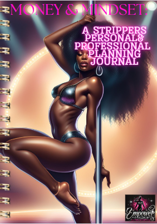 MONEY & MINDSET: A STRIPPERS PERSONAL & PROFESSIONAL PLANNING JOURNAL -PERSONAL USE ONLY